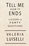 Luiselli, V: Tell Me How It Ends - LUISELLI,  Valeria - 9781566894951
