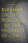 Eleanor, Or, the Rejection of the Progress of Love - Anna Moschovakis - 9781566895088