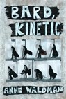 Bard, Kinetic - Anne Waldman - 9781566896696