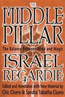 The Middle Pillar: The Balance Between Mind and Magic - Israel Regardie ; Chic Cicero - 9781567181401