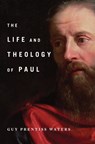 The Life and Theology of Paul - Guy Waters - 9781567698657