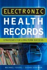 Electronic Health Records: Strategies for Long-Term Success - Michael Fossel ; Susan Dorfman - 9781567935639