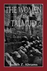 The Women of the Talmud - Judith Z. Abrams - 9781568212838