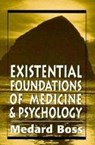 Existential Foundations of Medicine and Psychology - Medard Boss - 9781568214207