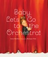Baby, Let's Go to the Orchestra! - Janna Matthies - 9781568463858