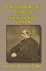 Dean John Burgon's Defense of the Authorized Version - David C Bennett - 9781568481050