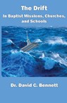 The Drift in Baptist Missions, Churches, and Schools - David C Bennett - 9781568481074