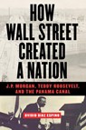 How Wall Street Created a Nation - Ovidio Diaz-Espino - 9781568582665