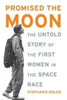 Promised the Moon - Stephanie Nolen - 9781568583198