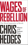 Wages of Rebellion - Chris Hedges - 9781568585420