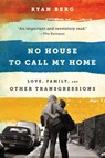No House to Call My Home - Ryan Berg - 9781568585680