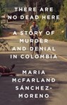 There Are No Dead Here - Maria McFarland Sánchez-Moreno - 9781568585802
