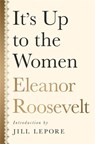 It's up to the Women - Eleanor Roosevelt - 9781568585949