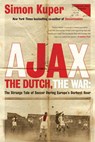 Ajax, the Dutch, the War - Simon Kuper - 9781568587233