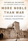 MORE NOBLE THAN WAR - BLINCOE,  Nicholas - 9781568588889