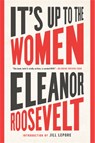 It's Up to the Women - Eleanor Roosevelt ; Jill Lepore - 9781568589428