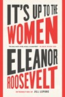 It's Up to the Women - Eleanor Roosevelt ; Jill Lepore - 9781568589428