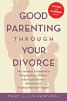 Good Parenting Through Your Divorce - Mary Hannibal - 9781569242575
