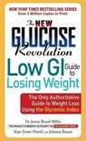 The New Glucose Revolution Low GI Guide to Losing Weight: The Only Authoritative Guide to Weight Loss Using the Glycemic Index - Jennie Brand-Miller - 9781569243367