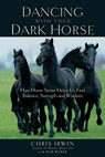 Dancing with Your Dark Horse - Bob Weber ; Chris Irwin - 9781569243879