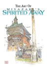 The Art of Spirited Away - Hayao Miyazaki - 9781569317778