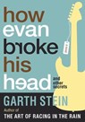 How Evan Broke His Head and Other Secrets - Garth Stein - 9781569477106