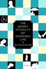 The Secret Intensity of Everyday Life - William Nicholson - 9781569478936