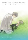 Only the Flower Knows Vol. 1 - Rihito Takarai - 9781569703946