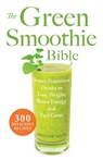 The Green Smoothie Bible - Kristine Miles - 9781569759745