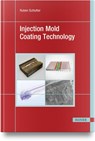 Injection Mold Coating Technology - Ruben Schlutter - 9781569902660