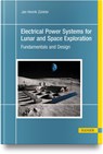 Electrical Power Systems for Lunar and Space Exploration - Jan-Henrik Zünkler - 9781569904138