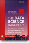 The Data Science Handbook - Stefan Papp ; Wolfgang Weidinger ; Bernhard Ortner ; Annalisa Cadonna ; Georg Langs ; Roxane Licandro ; Mario Meir-Huber ; Danko Nikoli? ; Zoltan Toth ; Barbora Vesela - 9781569908860