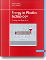 Energy in Plastics Technology - Wolfgang Kaiser ; Willy Schlachter - 9781569908983