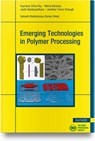 Emerging Technologies in Polymer Processing - Suprakas Sinha Ray ; Ritima Banerjee ; Jayita Bandyopadhyay ; Jonathan Tersur Orasugh - 9781569909287