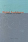 Digital Resistance: Explorations in Tactical Media - Critical Art Ensemble - 9781570271199