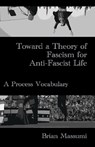Toward a Theory of Fascism for Anti-Fascist Life - Brian Massumi - 9781570274381
