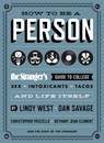 How to Be a Person - Lindy West ; Dan Savage ; Christopher Frizzelle ; Bethany Jean Clement ; The Staff of The Stranger - 9781570618352