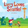 Larry Loves Seattle! - John Skewes - 9781570618505