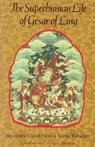The Superhuman Life of Gesar of Ling - Alexandra David-Neel ; Lama Yongden - 9781570626227