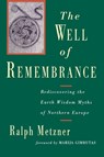 Well of Remembrance - Ralph Metzner - 9781570626289