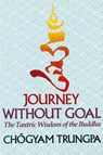 Journey Without Goal - Chogyam Trungpa - 9781570627576