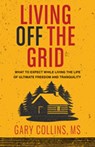 Living Off The Grid - Gary Collins - 9781570673733