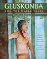 Gluskonba and the Maple Trees - Joseph Bruchac - 9781570674235