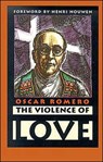 The Violence of Love - ROMERO,  Oscar A - 9781570755354