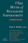 The Myth of Religious Superiorty - Paul Knitter - 9781570756276