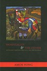 Hospitality and the Other: Pentecost, Christian Practices, and the Neighbor - Amos Yong - 9781570757723