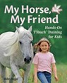 My Horse, My Friend: Hands-On TTouch Training for Kids - Bibi Degn - 9781570764813