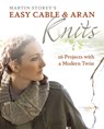Easy Cable and Aran Knits: 26 Projects with a Modern Twist - Martin Storey - 9781570768972