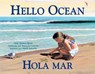 Hola mar / hello ocean (Spanish Bilingual Edition) - Pam Munoz Ryan - 9781570913723