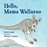 Hello, Mama Wallaroo - Darrin Lunde - 9781570917974